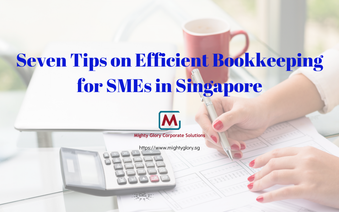 Seven Tips on Efficient Bookkeeping for SMEs in Singapore